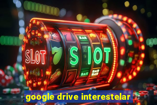 google drive interestelar